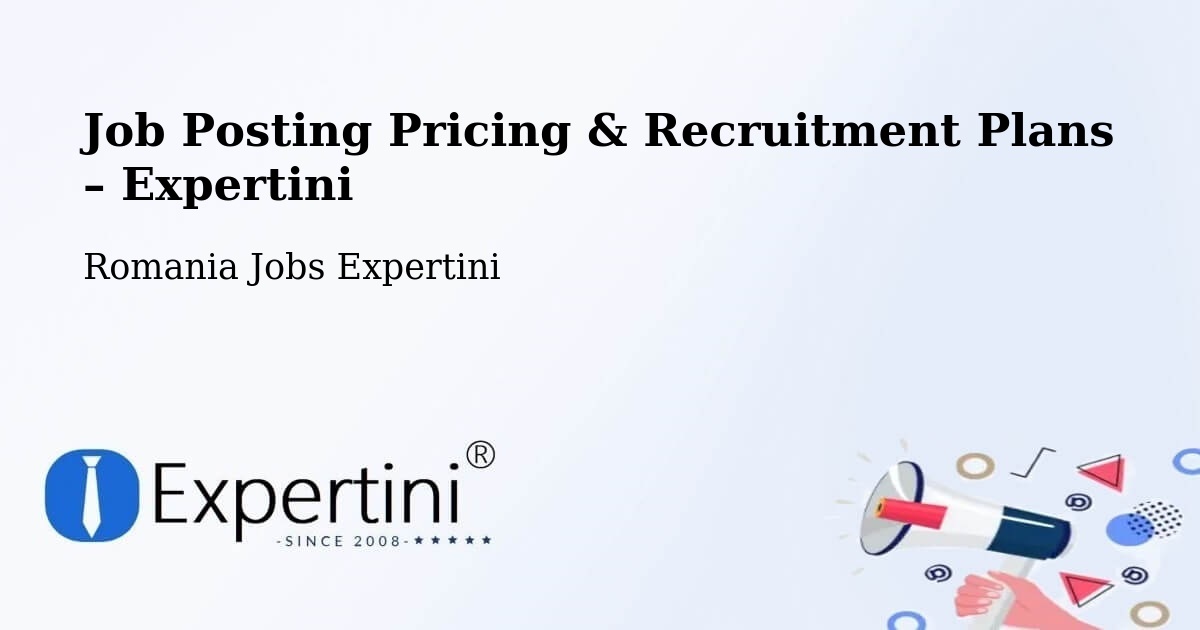 Job Posting Pricing & Recruitment Plans – Comuna Sihlea - Comuna Sihlea, Romania Jobs Expertini